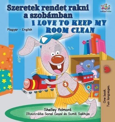 I Love to Keep My Room Clean - in Hungarian and English (HC)