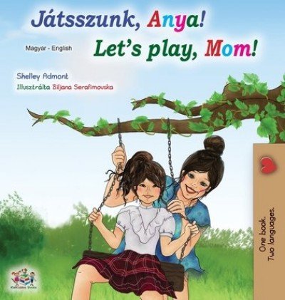 Lets Play, Mom! - in Hungarian and English (HC)