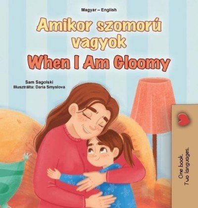 When I am Gloomy - in Hungarian and English (HC)