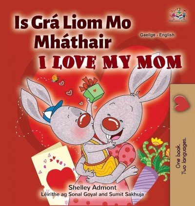 I Love My Mom  -  in Irish and English   (HC)