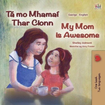 My Mom is Awesome  -  in Irish and English   (PB)