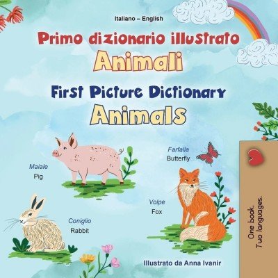 First Picture Dictionary - Animals - in Italian and English (PB)