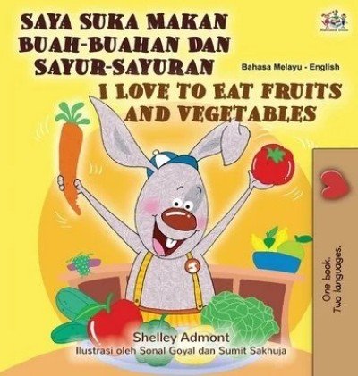 I Love to Eat Fruits and Vegetables  -  in Malay and English   (HC)
