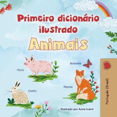 First Picture Dictionary - Animals  -  in Portuguese Brazilian only   (PB)