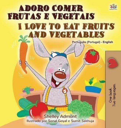 I Love to Eat Fruits and Vegetables - in Portuguese (Portugal) and English (HC)