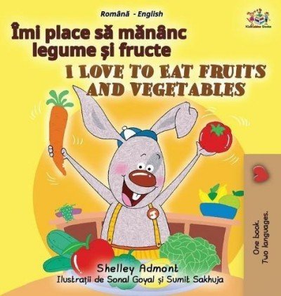 I Love to Eat Fruits and Vegetables - in Romanian and English (HC)