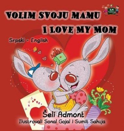 I Love My Mom  -  in Serbian Latin and English   (HC)