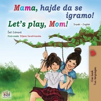 Lets Play, Mom!  -  in Serbian Latin and English   (PB)