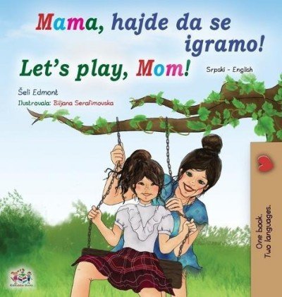 Lets Play, Mom!  -  in Serbian Latin and English   (HC)