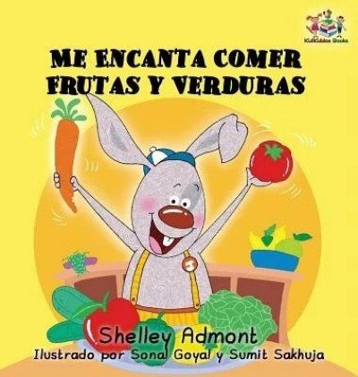 I Love to Eat Fruits and Vegetables - in Spanish only (HC)