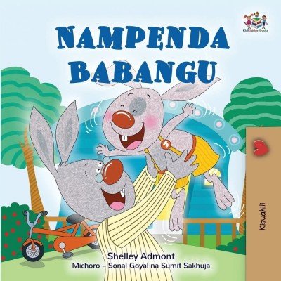 I Love My Dad  -  in Swahili only   (PB)