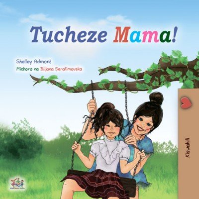 Lets Play, Mom!  -  in Swahili only   (HC)