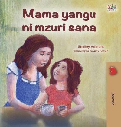 My Mom is Awesome  -  in Swahili only   (HC)