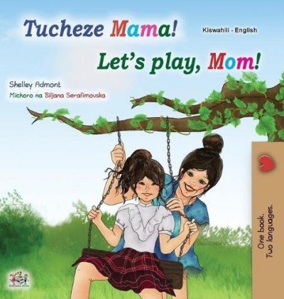 Lets Play, Mom!  -  in Swahili and English   (HC)