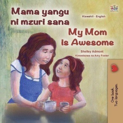 My Mom is Awesome  -  in Swahili and English   (PB)