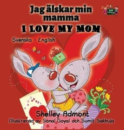 I Love My Mom  -  in Swedish and English   (HC)