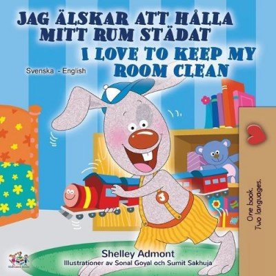 I Love to Keep My Room Clean - in Swedish and English (PB)