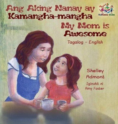 My Mom is Awesome  -  in Tagalog and English   (HC)