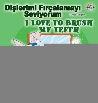 I Love to Brush My Teeth  -  in Turkish and English   (HC)
