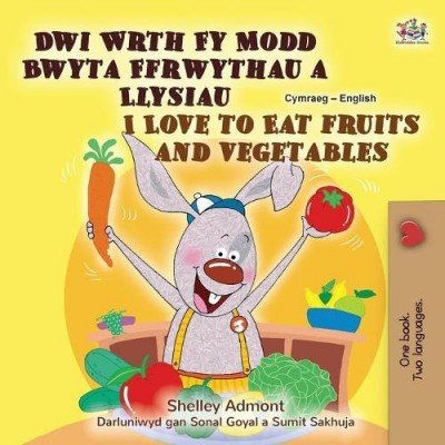 I Love to Eat Fruits and Vegetables  -  in Welsh and English   (PB)