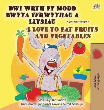 I Love to Eat Fruits and Vegetables  -  in Welsh and English   (HC)